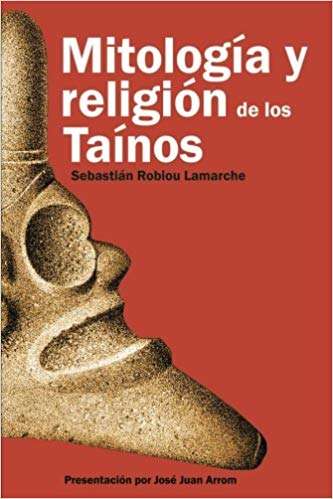 Libro-Mitología y religión de los Taínos-Sebastián Robiou