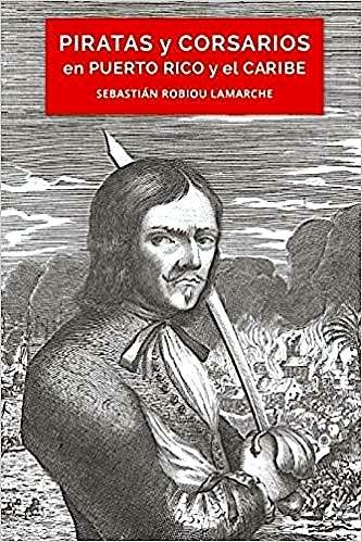 Piratas y Corsarios en Puerto Rico y el Caribe-Libro
